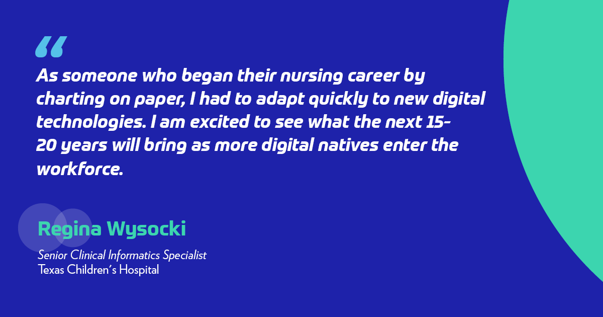 As someone who began their nursing career by charting on paper, I had to adapt quickly to new digital technologies. I am excited to see what the next 15-20 years will bring as more digital natives enter the workforce. 